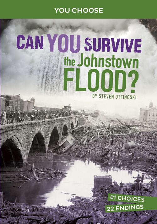 Book cover of Can You Survive the Johnstown Flood?: An Interactive History Adventure (You Choose: Disasters in History)