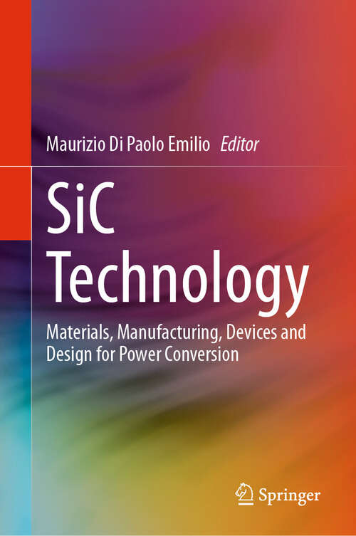 Book cover of SiC Technology: Materials, Manufacturing, Devices and Design for Power Conversion (2024)