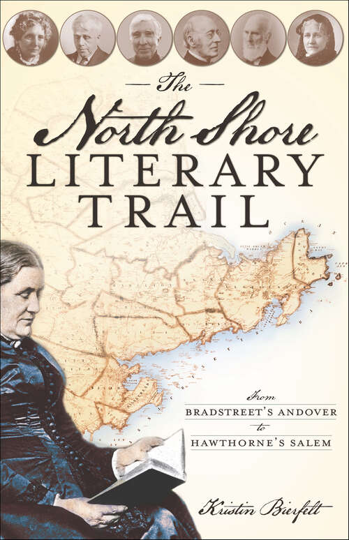 Book cover of The North Shore Literary Trail: From Bradstreet's Andover to Hawthorne's Salem (History & Guide)