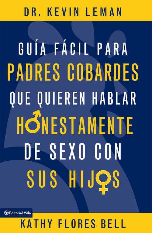 Book cover of Guía fácil para padres cobardes que quieren hablar honestamente de sexo con sus hijos