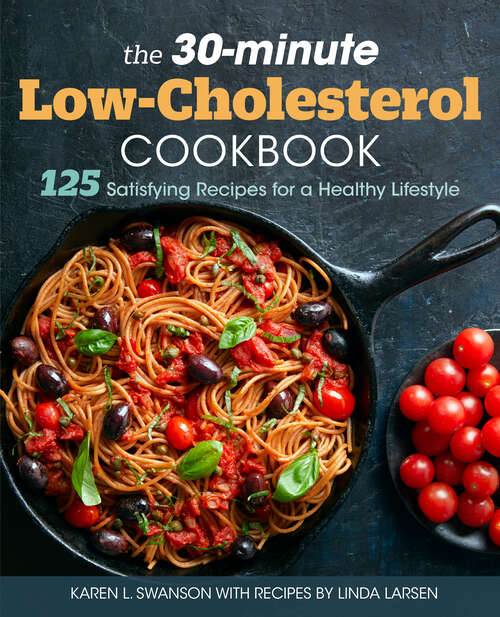 Book cover of The 30-Minute Low Cholesterol Cookbook: 125 Satisfying Recipes for a Healthy Lifestyle