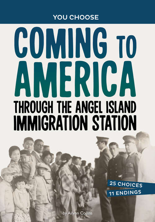 Book cover of Coming to America Through the Angel Island Immigration Station: A History Seeking Adventure (You Choose: Seeking History Ser.)