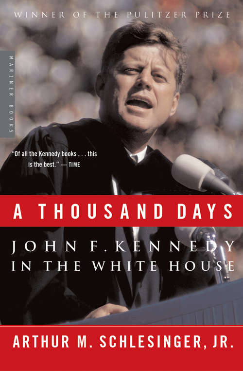 Book cover of A Thousand Days: John F. Kennedy in the White House