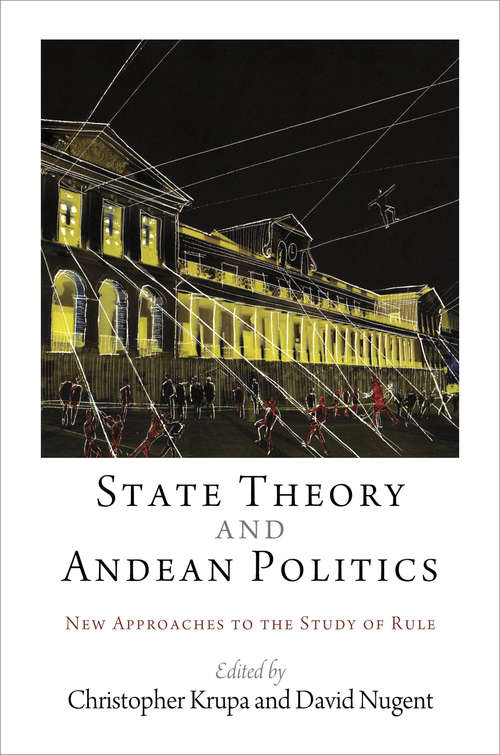 Book cover of State Theory and Andean Politics: New Approaches to the Study of Rule