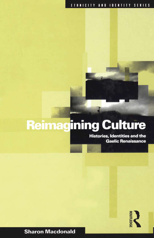 Book cover of Reimagining Culture: Histories, Identities and the Gaelic Renaissance (Ethnicity and Identity #7)