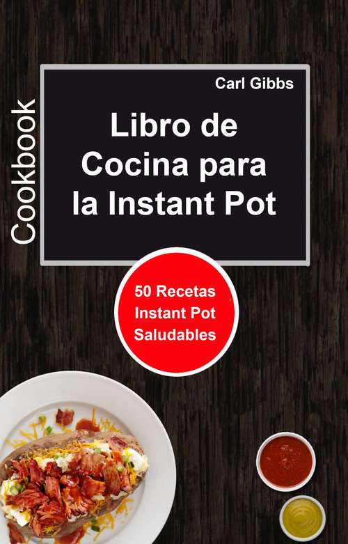 Book cover of Libro de Cocina para la Instant Pot: 50 Recetas Instant Pot Saludables