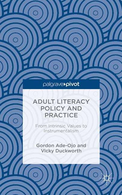Book cover of Adult Literacy Policy and Practice: From Intrinsic Values To Instrumentalism