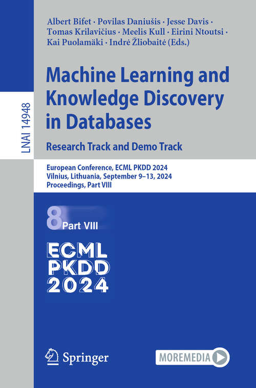 Book cover of Machine Learning and Knowledge Discovery in Databases. Research Track and Demo Track: European Conference, ECML PKDD 2024, Vilnius, Lithuania, September 9–13, 2024, Proceedings, Part VIII (2024) (Lecture Notes in Computer Science #14948)