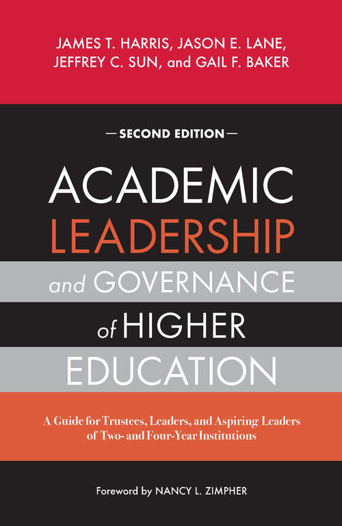 Book cover of Academic Leadership and Governance of Higher Education: A Guide for Trustees, Leaders, and Aspiring Leaders of Two- and Four-Year Institutions