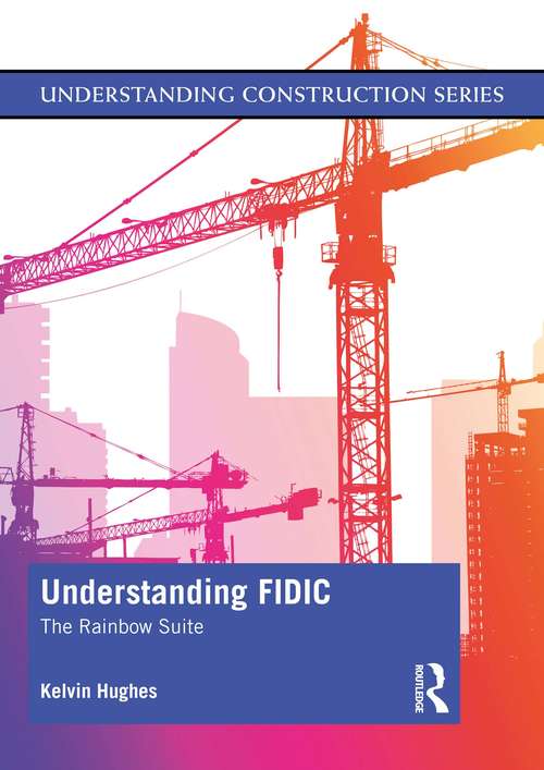 Book cover of Understanding FIDIC: The Rainbow Suite (Understanding Construction)