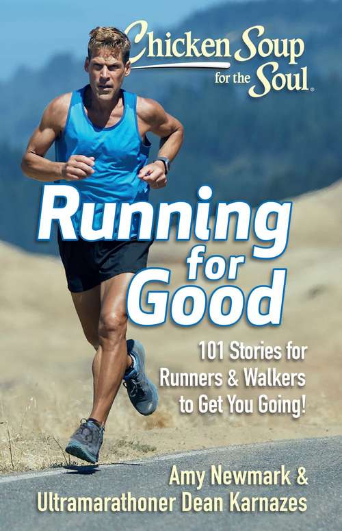 Book cover of Chicken Soup for the Soul: 101 Stories for Runners & Walkers to Get You Moving