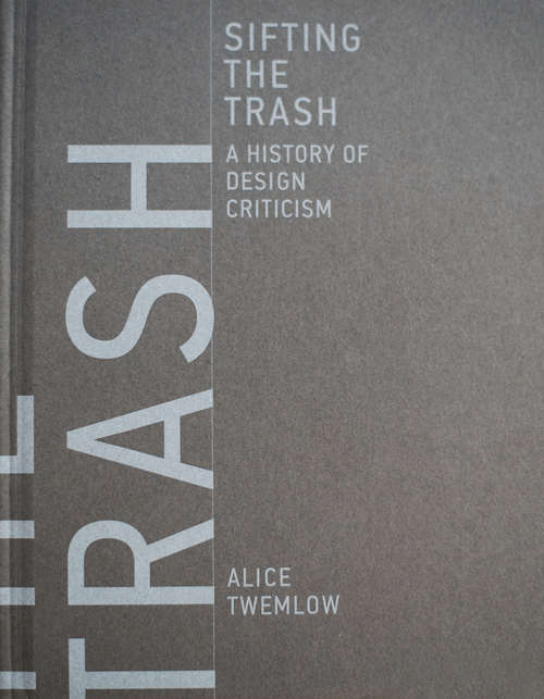 Book cover of Sifting the Trash: A History of Design Criticism (The\mit Press Ser.)