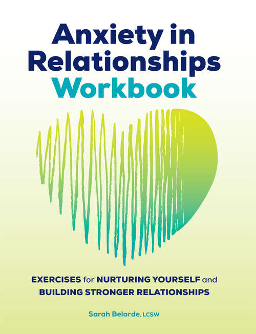 Book cover of Anxiety in Relationships Workbook: Exercises for Nurturing Yourself and Building Stronger Relationships