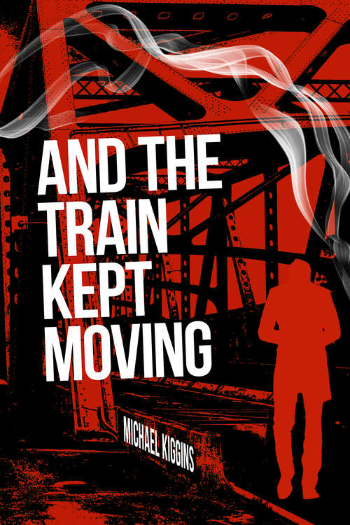 Book cover of And The Train Kept Moving