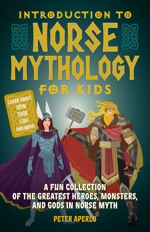 Book cover of Introduction to Norse Mythology for Kids: A Fun Collection of the Greatest Heroes, Monsters, and Gods in Norse and Viking Myth (Norse Myths)