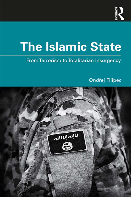 Book cover of The Islamic State: From Terrorism to Totalitarian Insurgency