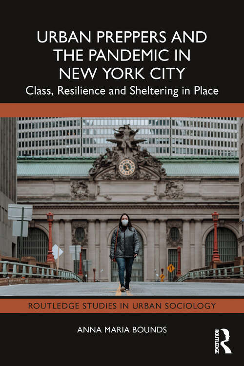 Book cover of Urban Preppers and the Pandemic in New York City: Class, Resilience and Sheltering in Place (Routledge Studies in Urban Sociology)