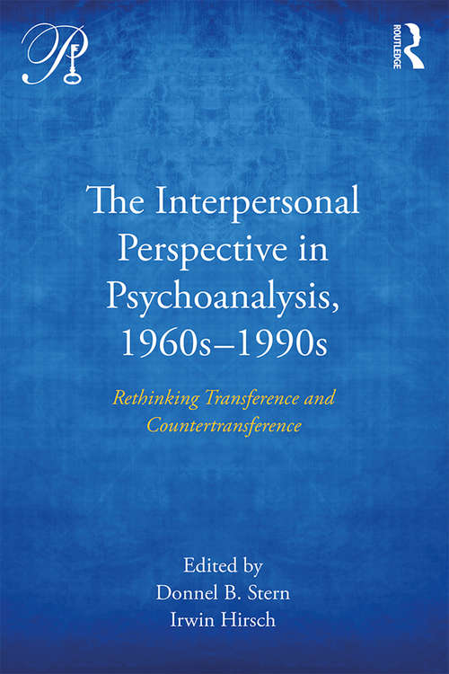 Book cover of The Interpersonal Perspective in Psychoanalysis, 1960s-1990s: Rethinking Transference and Countertransference (Psychoanalysis in a New Key Book Series)