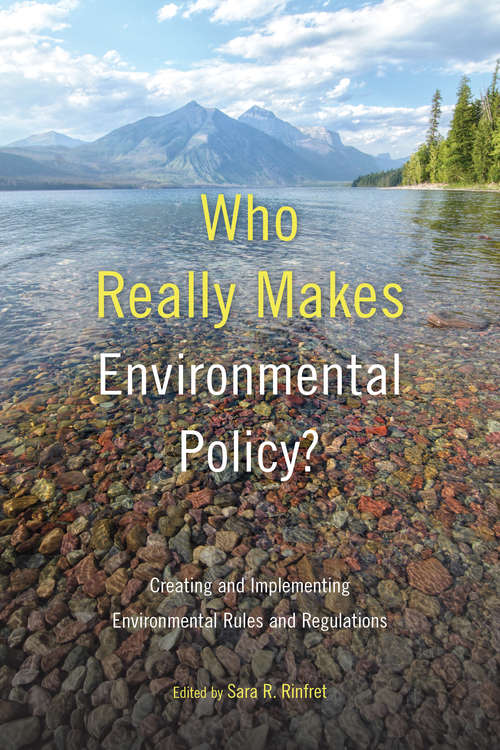 Book cover of Who Really Makes Environmental Policy?: Creating and Implementing Environmental Rules and Regulations