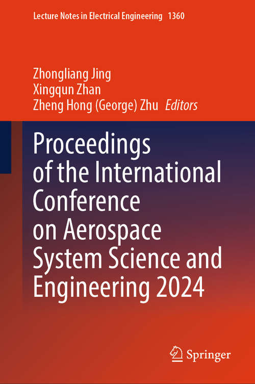 Book cover of Proceedings of the International Conference on Aerospace System Science and Engineering 2024 (Lecture Notes in Electrical Engineering #1360)