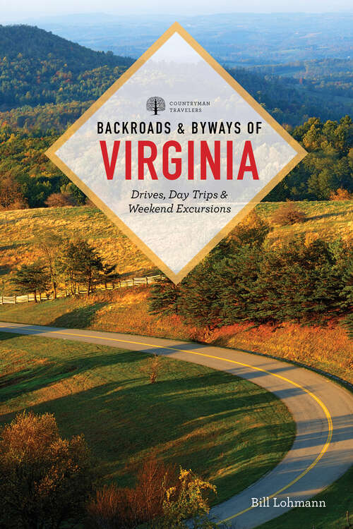 Book cover of Backroads & Byways of Virginia: Drives, Day Trips, & Weekend Excursions (Third) (Third)