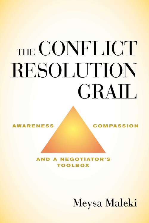 Book cover of The Conflict Resolution Grail: Awareness, Compassion and a Negotiator's Toolbox