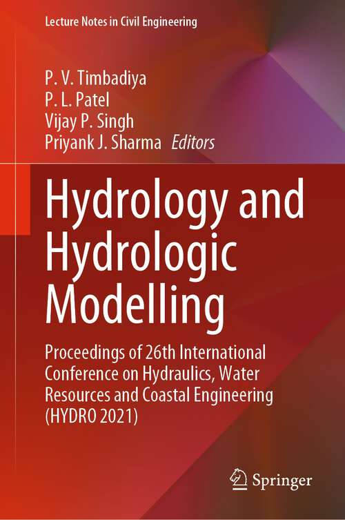 Book cover of Hydrology and Hydrologic Modelling: Proceedings of 26th International Conference on Hydraulics, Water Resources and Coastal Engineering (HYDRO 2021) (1st ed. 2023) (Lecture Notes in Civil Engineering #312)