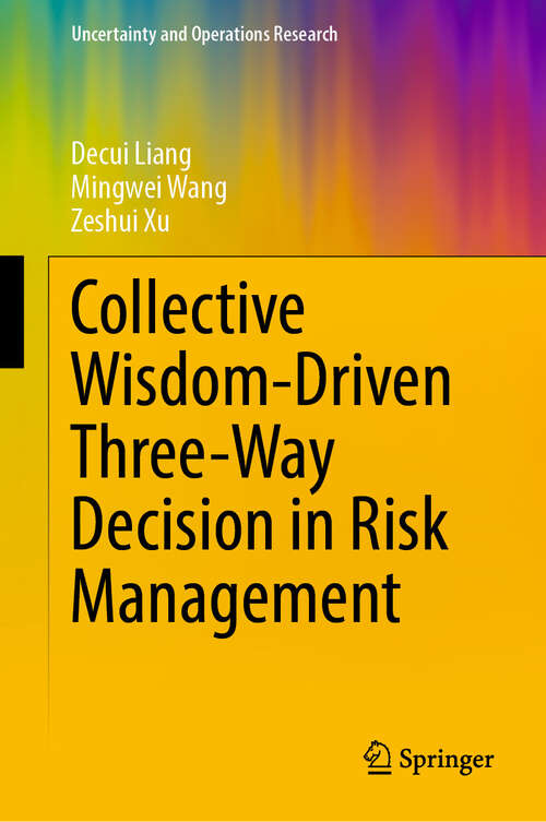 Book cover of Collective Wisdom-Driven Three-Way Decision in Risk Management (Uncertainty and Operations Research)