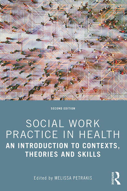 Book cover of Social Work Practice in Health: An Introduction to Contexts, Theories and Skills (2)