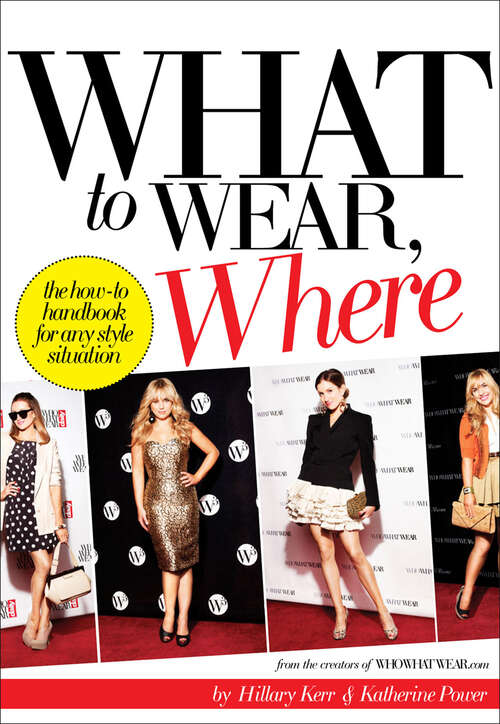 Book cover of What to Wear, Where: The How-to Handbook for Any Style Situation