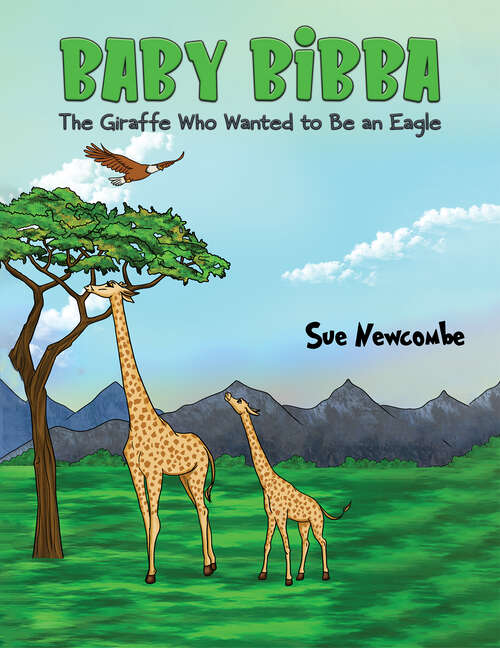 Book cover of Baby Bibba: The Giraffe Who Wanted to Be an Eagle