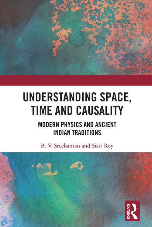 Book cover of Understanding Space, Time and Causality: Modern Physics and Ancient Indian Traditions