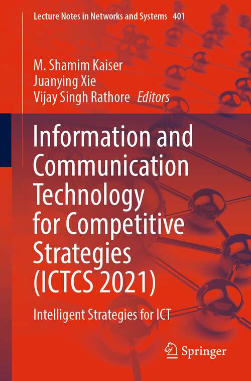 Book cover of Information and Communication Technology for Competitive Strategies (ICTCS 2021): Intelligent Strategies for ICT (1st ed. 2023) (Lecture Notes in Networks and Systems #401)