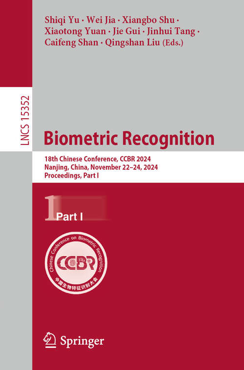 Book cover of Biometric Recognition: 18th Chinese Conference, CCBR 2024, Nanjing, China, November 22–24, 2024, Proceedings, Part I (Lecture Notes in Computer Science #15352)