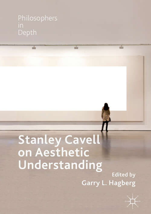 Book cover of Stanley Cavell on Aesthetic Understanding (1st ed. 2018) (Philosophers in Depth)