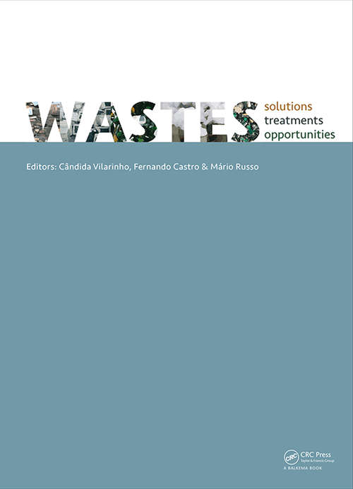 Book cover of WASTES 2015 - Solutions, Treatments and Opportunities: Selected papers from the 3rd Edition of the International Conference on Wastes: Solutions, Treatments and Opportunities, Viana Do Castelo, Portugal,14-16 September 2015 (Wastes: Solutions, Treatments and Opportunities)