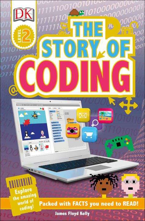 Book cover of DK Readers Level 2: The Story of Coding, First American Edition