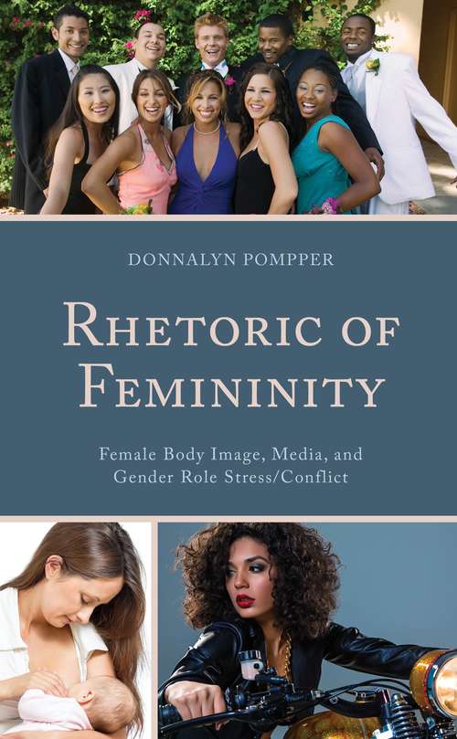 Book cover of Rhetoric Of Femininity: Female Body Image, Media, and Gender Role Stress/Conflict (Lexington Studies In Contemporary Rhetoric)