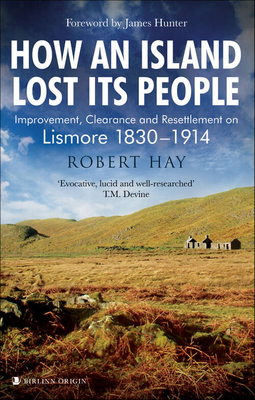 Book cover of How an Island Lost Its People: Improvement, Clearance and Resettlement on Lismore 1830–1914