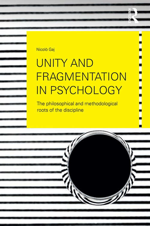 Book cover of Unity and Fragmentation in Psychology: The Philosophical and Methodological Roots of the Discipline