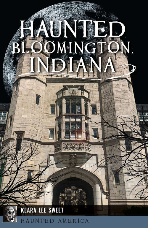 Book cover of Haunted Bloomington, Indiana (Haunted America)