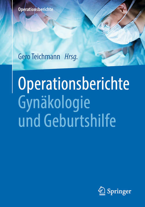 Book cover of Operationsberichte Gynäkologie und Geburtshilfe (1. Aufl. 2020) (Operationsberichte)