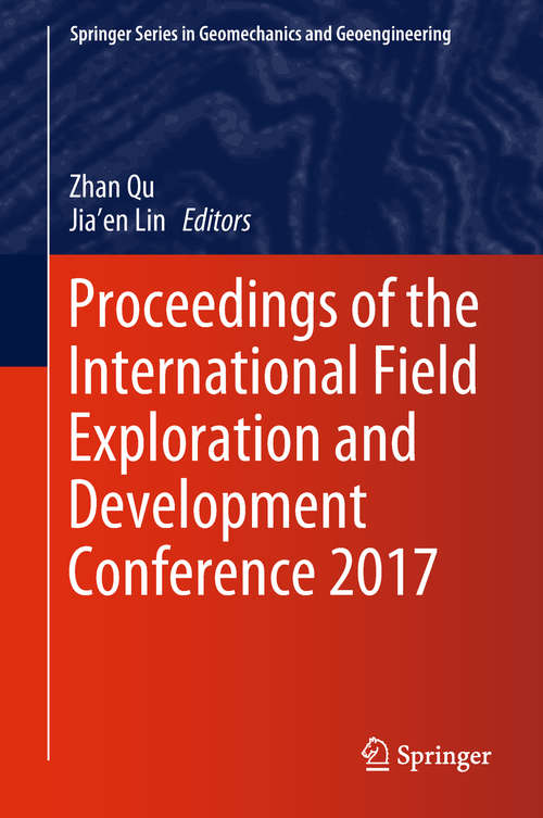 Book cover of Proceedings of the International Field Exploration and Development Conference 2017 (Springer Series in Geomechanics and Geoengineering)