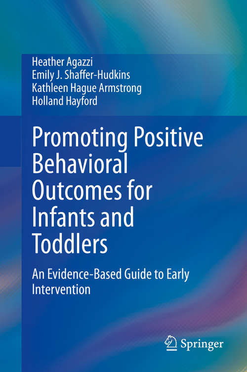 Book cover of Promoting Positive Behavioral Outcomes for Infants and Toddlers: An Evidence-Based Guide to Early Intervention (1st ed. 2020)