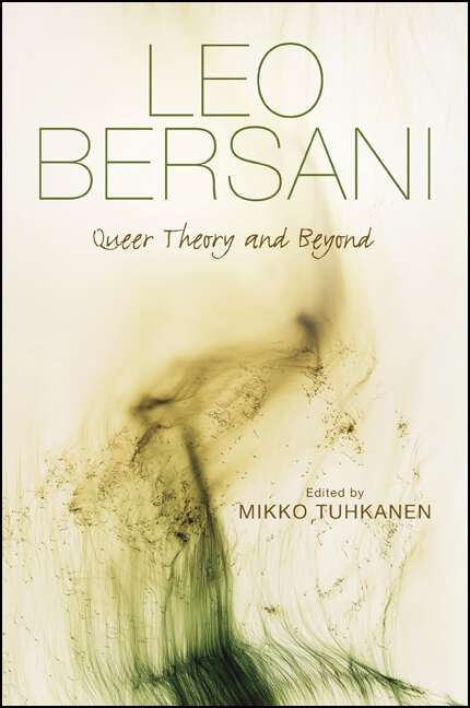 Book cover of Leo Bersani: Queer Theory and Beyond