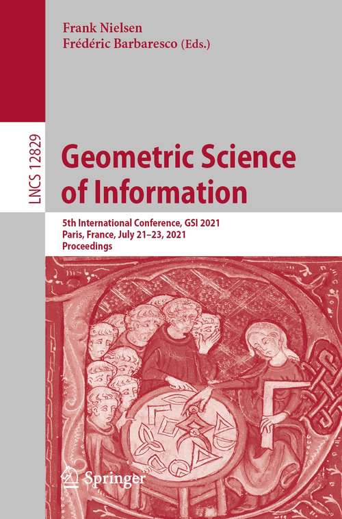 Book cover of Geometric Science of Information: Third International Conference, Gsi 2017, Paris, France, November 7-9, 2017, Proceedings (Lecture Notes In Computer Science Ser. #10589)