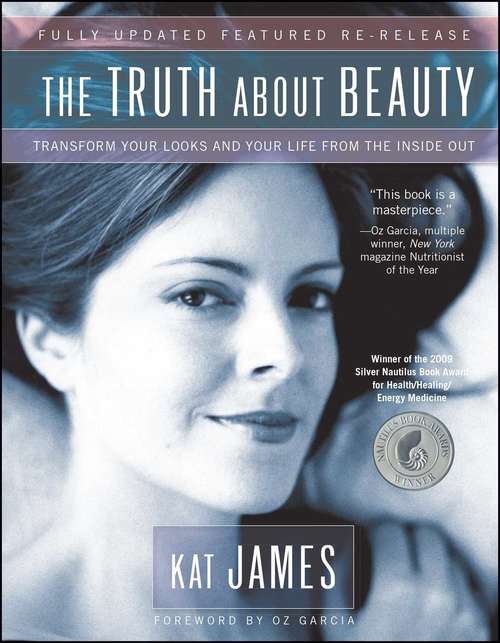 Book cover of The Truth About Beauty: Transform Your Looks And Your Life From The Inside Out (2)