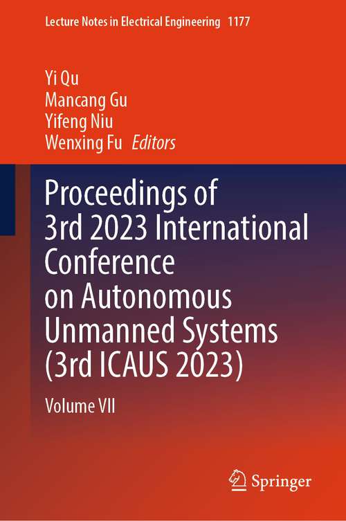 Book cover of Proceedings of 3rd 2023 International Conference on Autonomous Unmanned Systems: Volume VII (2024) (Lecture Notes in Electrical Engineering #1177)