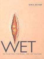 Book cover of Wet: On Painting, Feminism, and Art Culture