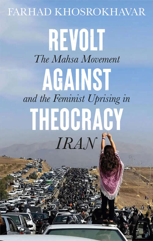 Book cover of Revolt Against Theocracy: The Mahsa Movement and the Feminist Uprising in Iran